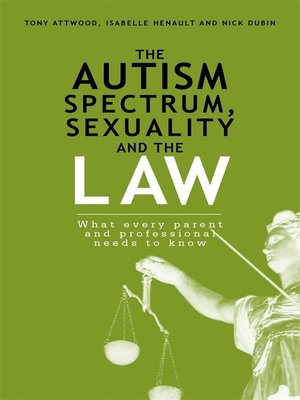 cover image of The Autism Spectrum, Sexuality and the Law